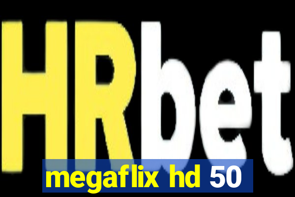 megaflix hd 50